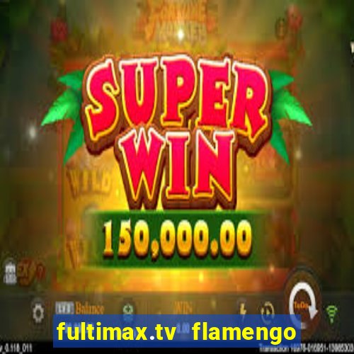 fultimax.tv flamengo ao vivo